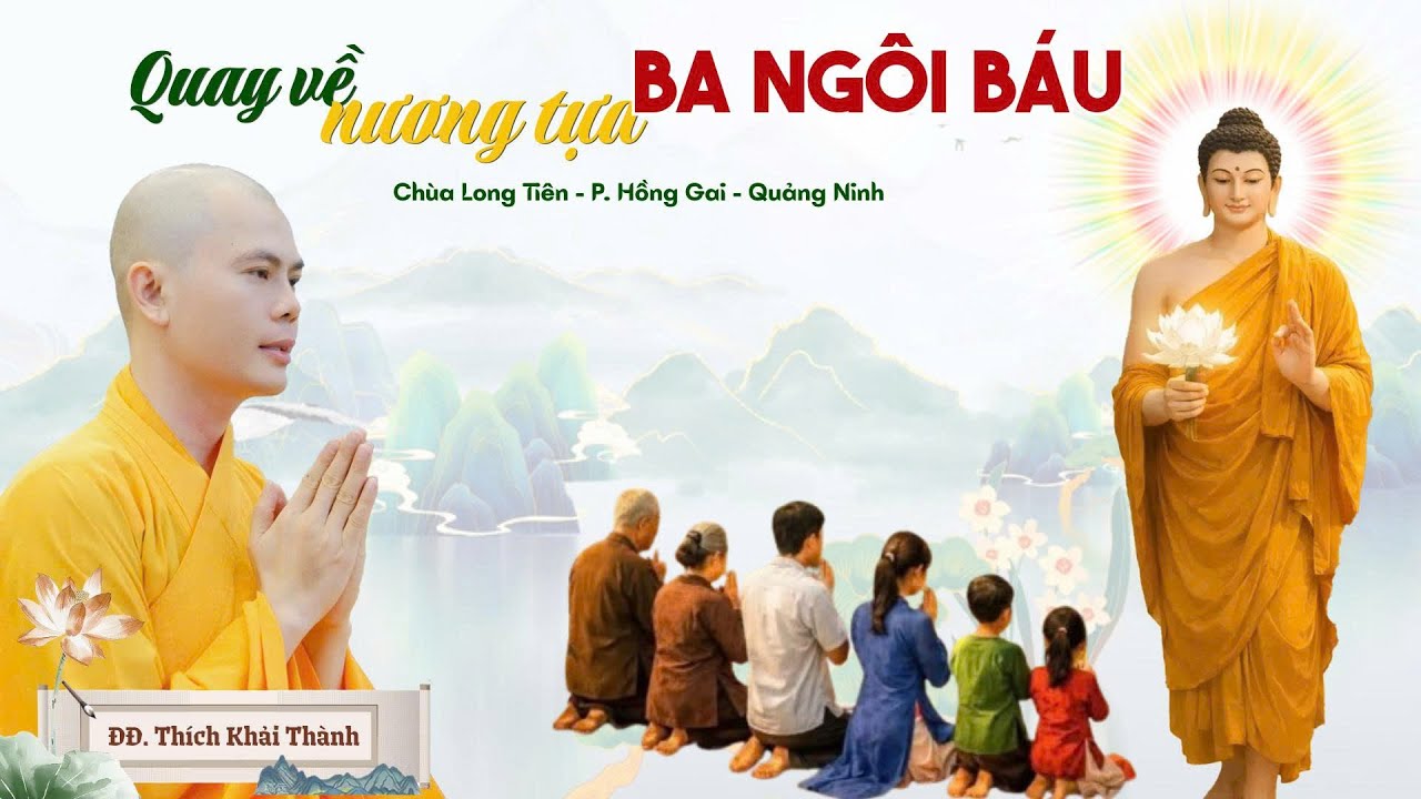 QUAY VỀ NƯƠNG TỰA BA NGÔI BÁU | ĐĐ.Thích Khải Thành | Chùa Long Tiên - Quảng Ninh