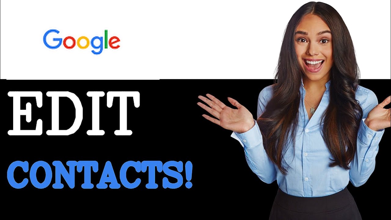 How To Edit Google Contacts List (2025)