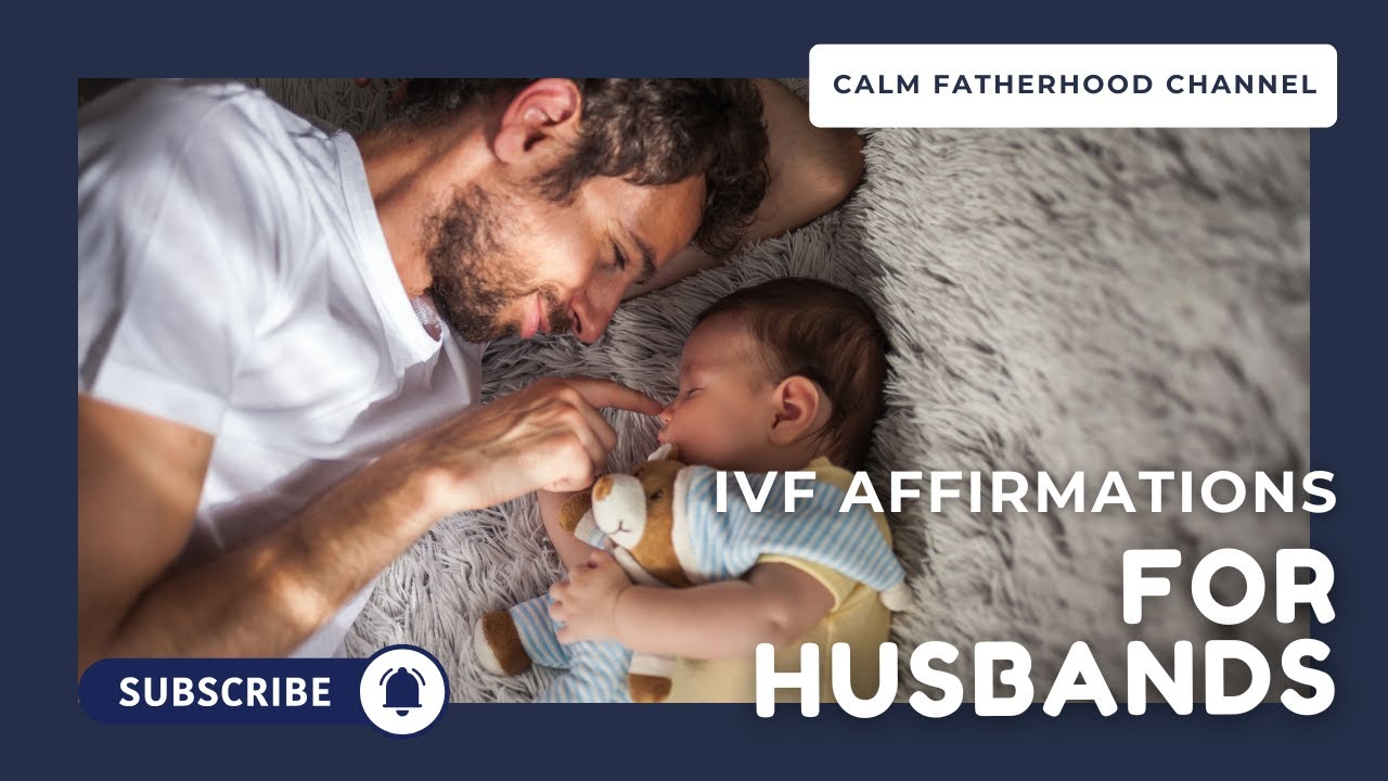 Affirmations for Husbands During I.V.F. | Supporting Your Wife with Strength and Love