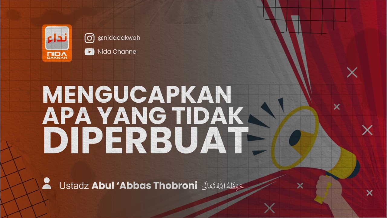 MENGUCPKAN APA YANG TIDAK DIPERBUAT - Ustadz Abul 'Abbas Thobroni