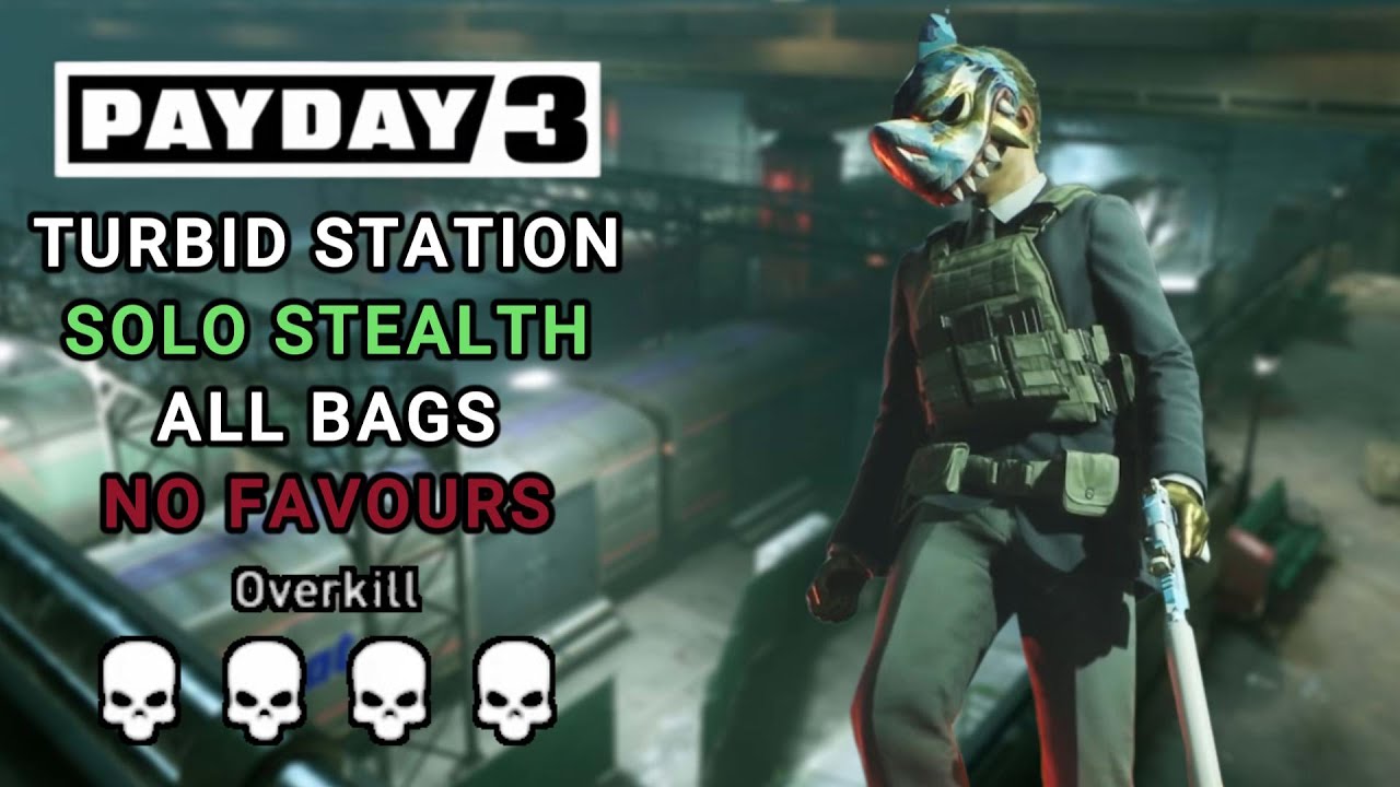 PAYDAY 3 - Turbid Station (Overkill, Solo Stealth / All Bags, No Favours)
