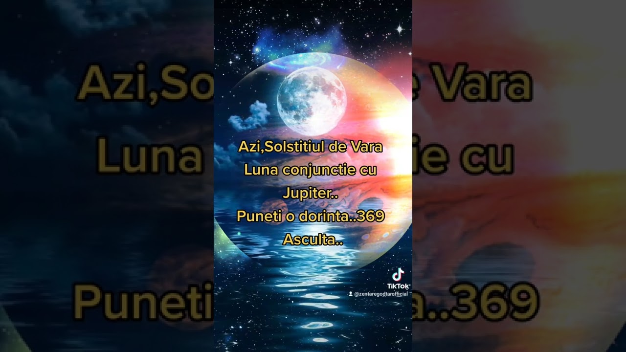 Azi e Solstitiul de Vara! Jupiter conjunctie cu Luna