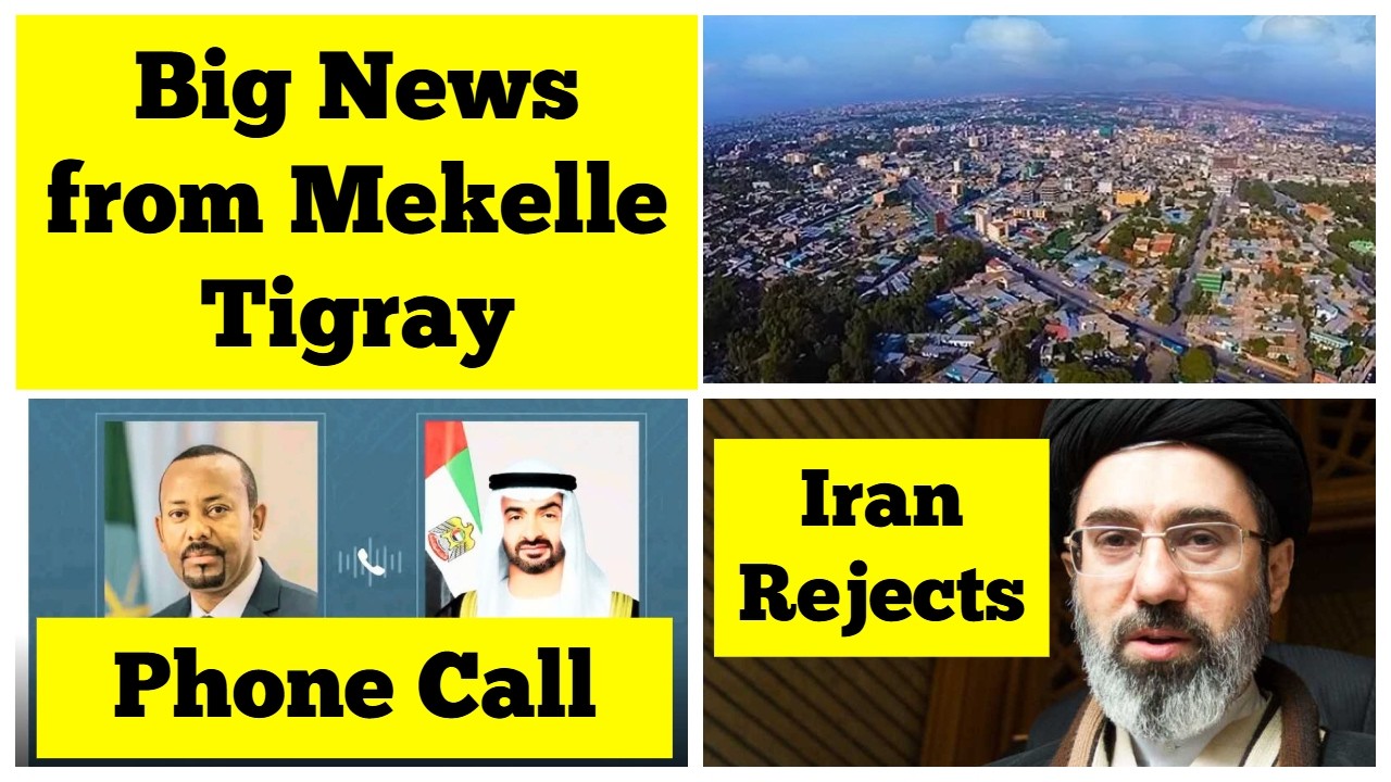 Ważne wieści z Mekelle Tigray | Premier Abiy rozmawia z władcą ZEA | Iran odrzuca tymczasowe zawi...