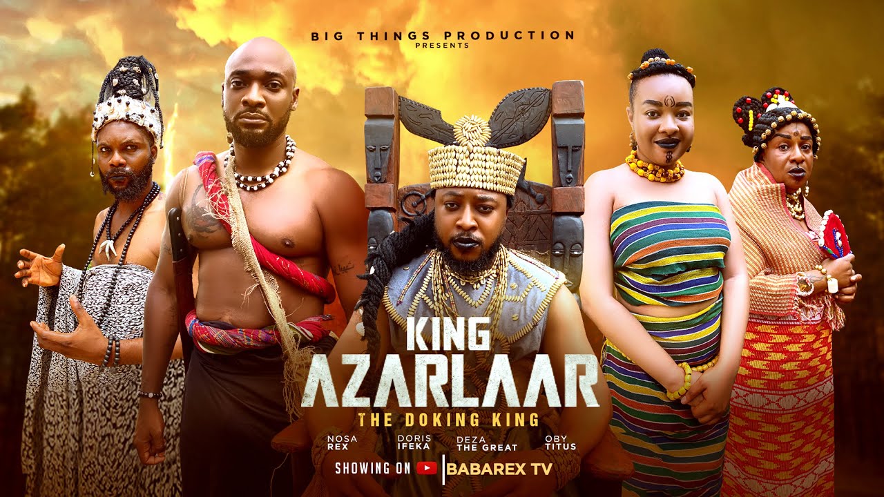 KING AZALAAR - Part 1 (The Doking King): NOSA REX, DEZA, DORIS - Latest Nigerian Epic Movies 