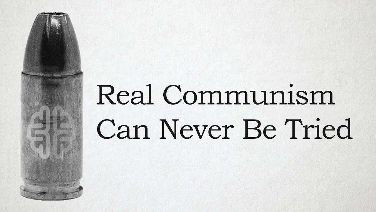 Real Communism Can Never Be Tried
