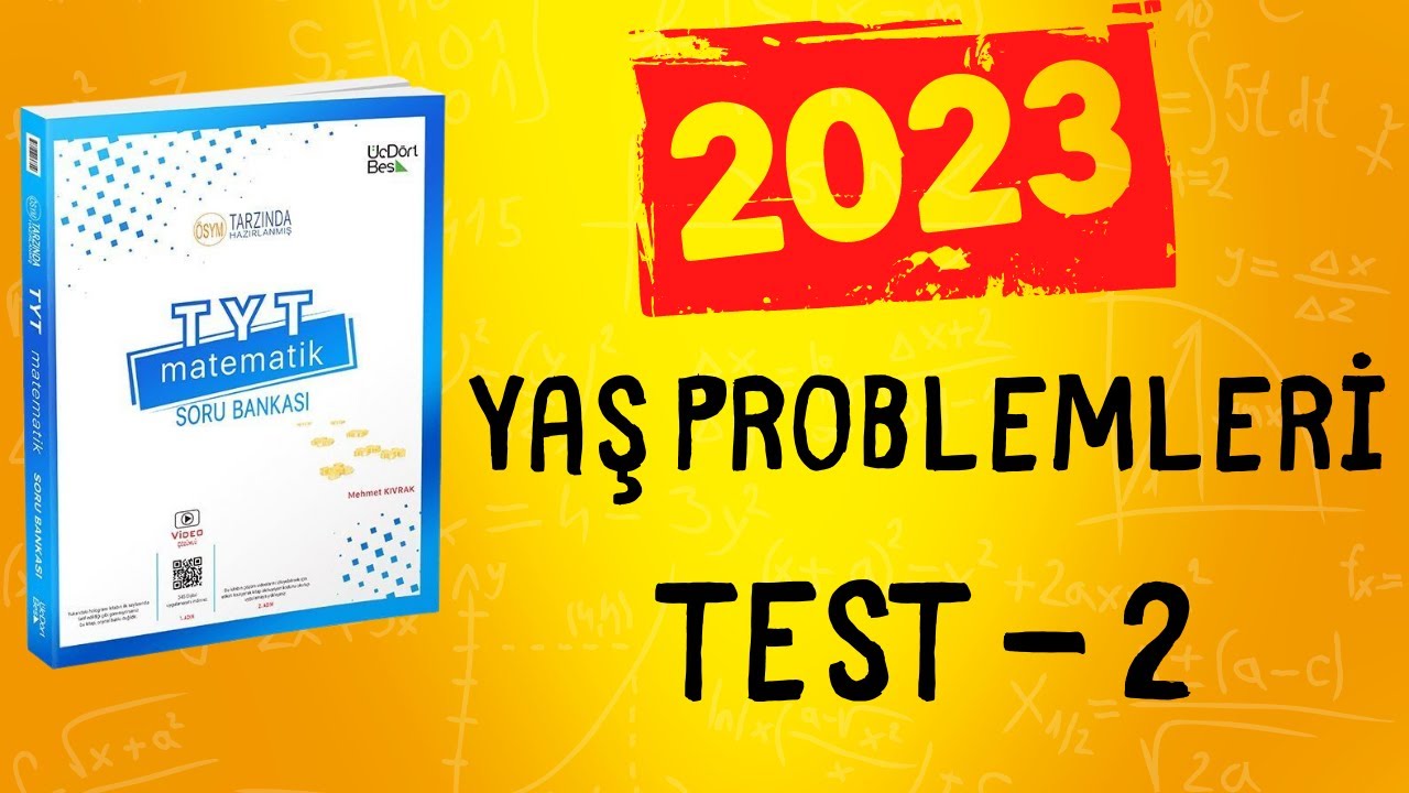 2023 | 345 TYT MATEMATİK SORU BANKASI ÇÖZÜMLERİ | YAŞ PROBLEMLERİ TEST 2