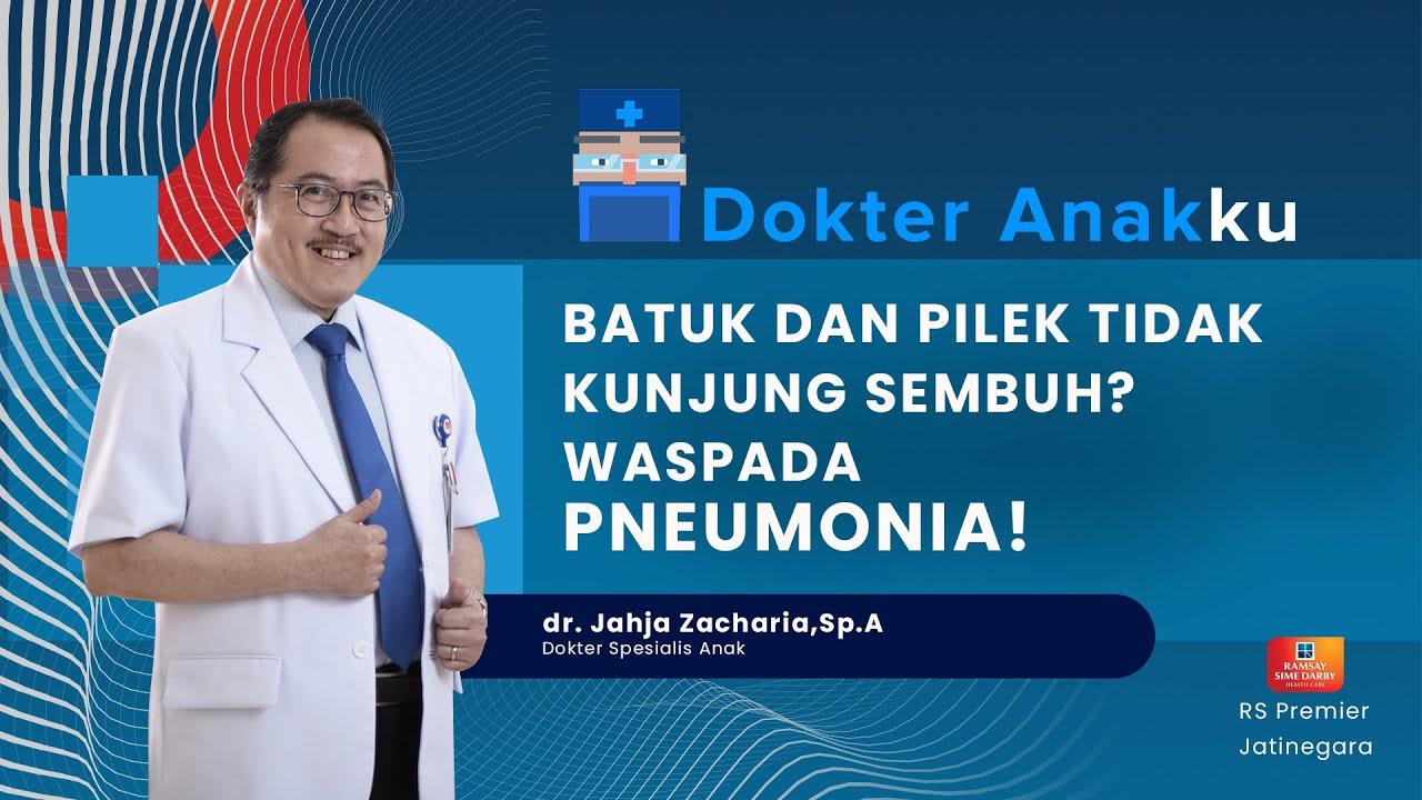 BATUK DAN PILEK TIDAK KUNJUNG SEMBUH? WASPADA PNEUMONIA! - DOKTER ANAKKU DOKTER JAHJA