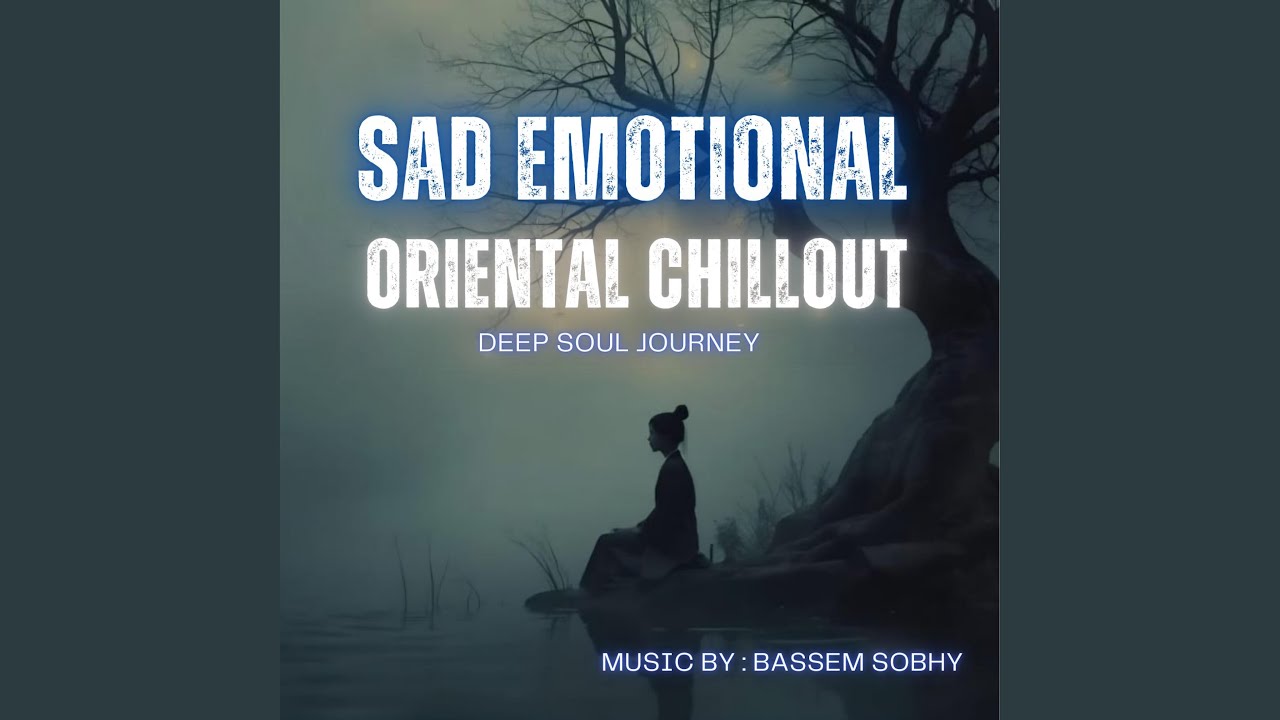 Sad Emotional Oriental Chillout