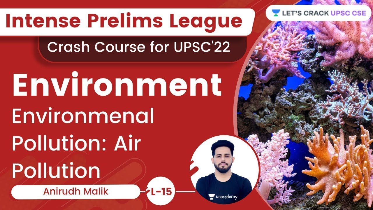 Environment , L15 - Environmental Pollution | Air Pollution | Let's Crack UPSC CSE | Anirudh Malik