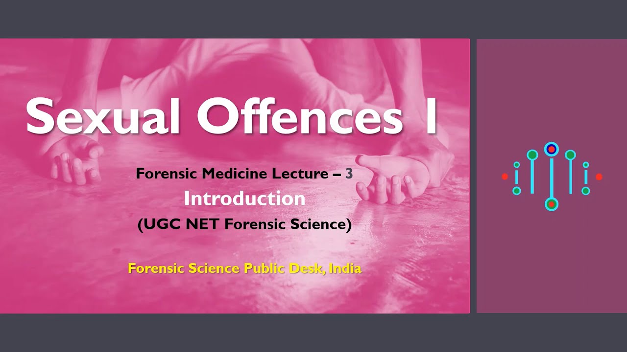 Sexual Offences I - Classification - Lecture 3 Forensic Medicine - UGC NET Forensic Science