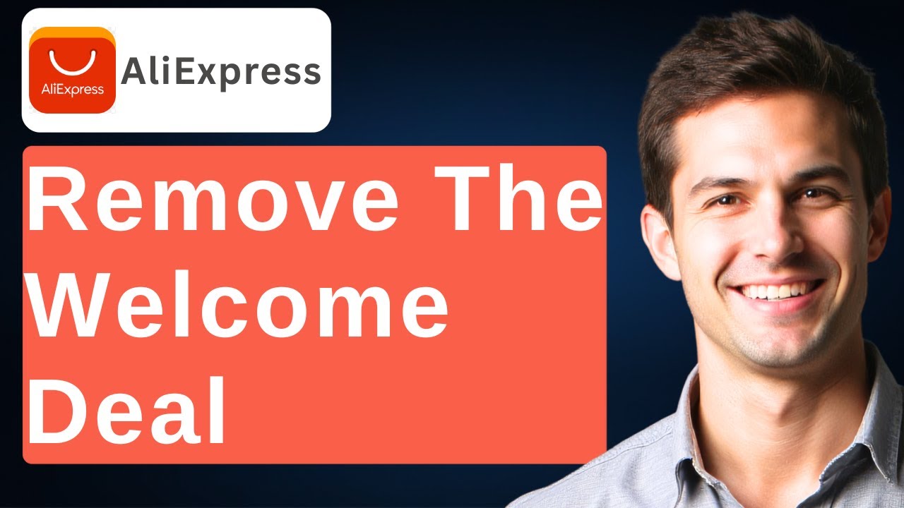 How To Remove The Welcome Deal On Aliexpress [2026 Guide]