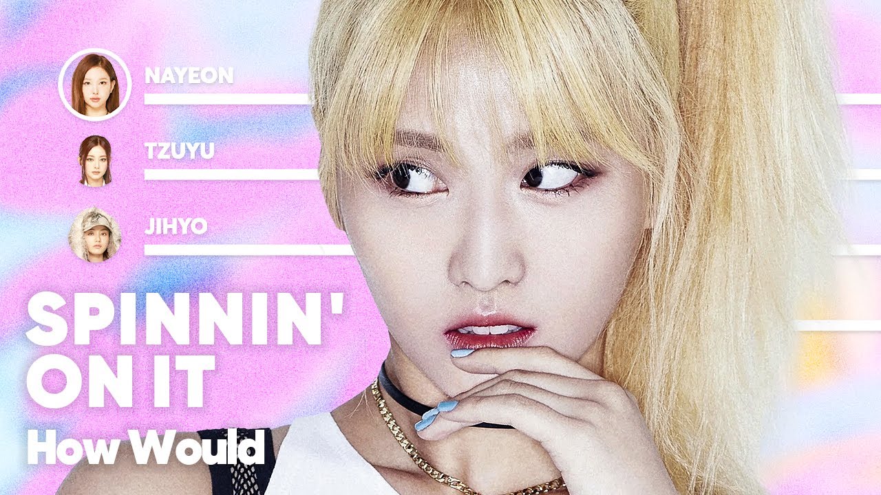 How Would TWICE ft Sophia Pae sing 'SPINNIN&prime; ON IT' (by NMIXX) PATREON REQUESTED