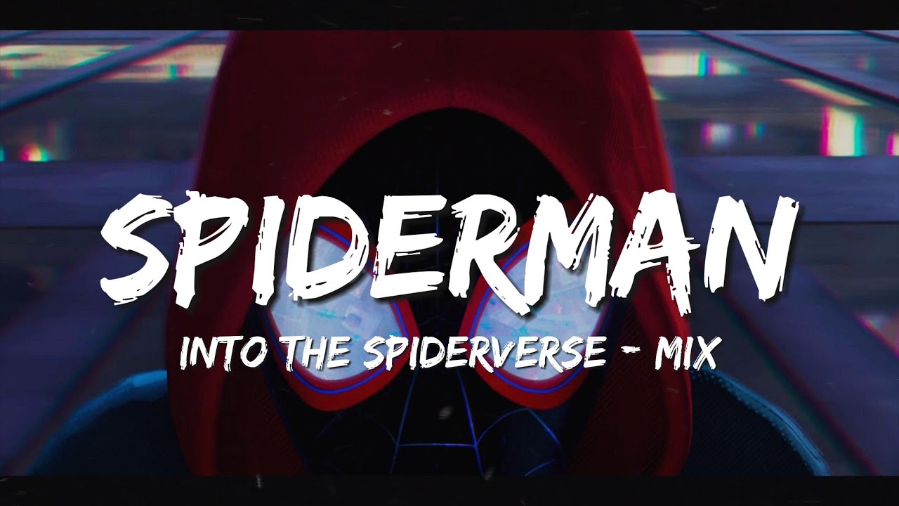 Spiderman: Into The Spider-verse Mix || Chill Bear Lyrics