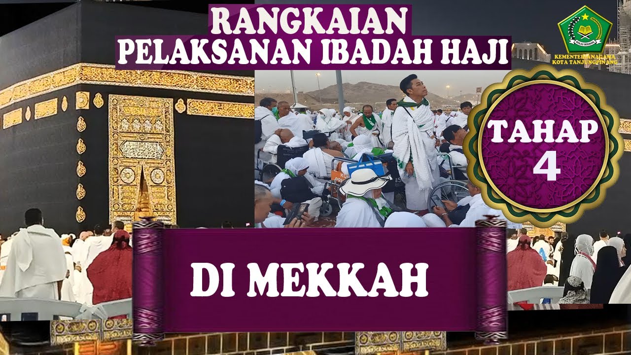 TAHAP 4 PUNCAK PELAKSANAAN IBADAH HAJI DI KOTA MEKKAH