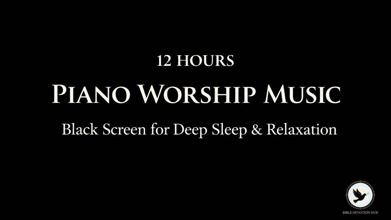 12 Hours Soaking Piano Worship — Black Screen | Deep Sleep & Prayer Rest