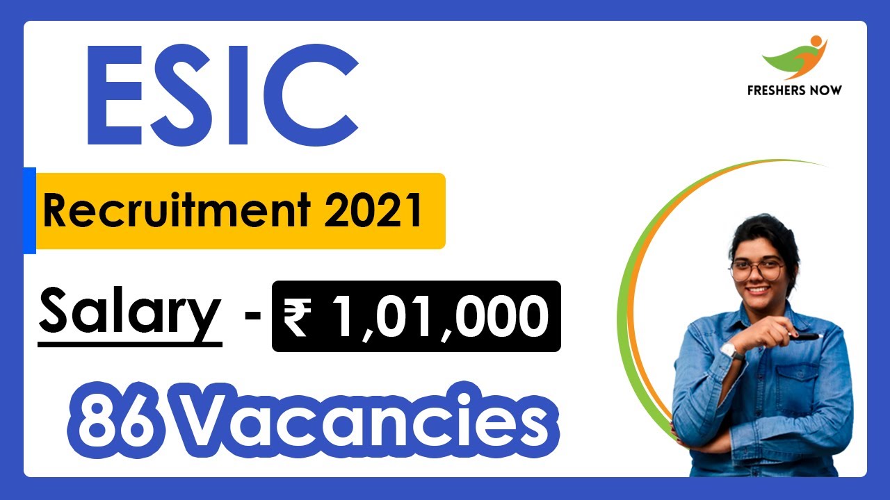 ESIC Recruitment 2021 | Salary ₹ 1,01,000 | Notification for 86 Vacancies | Latest Govt Jobs 2021
