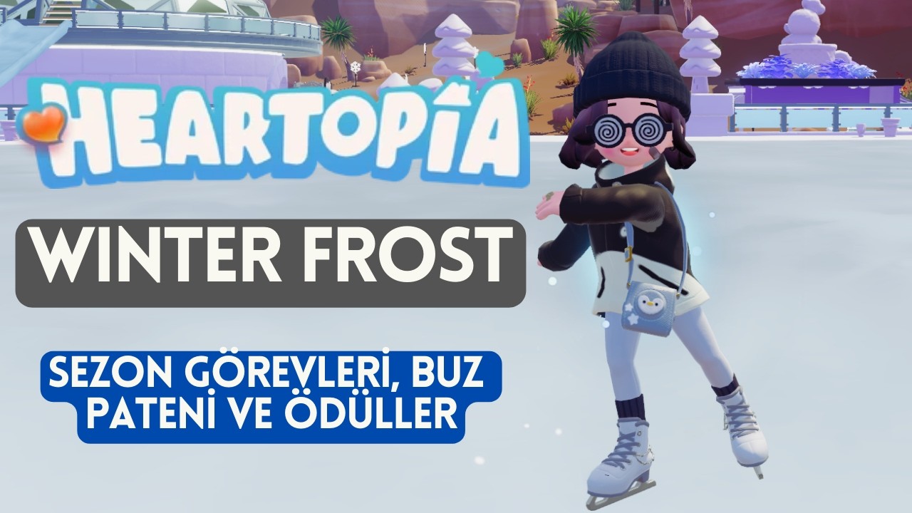 Heartopia Winter Frost Sezon Görevleri | Yumurta Bulma, Konser ve Buz Pateni