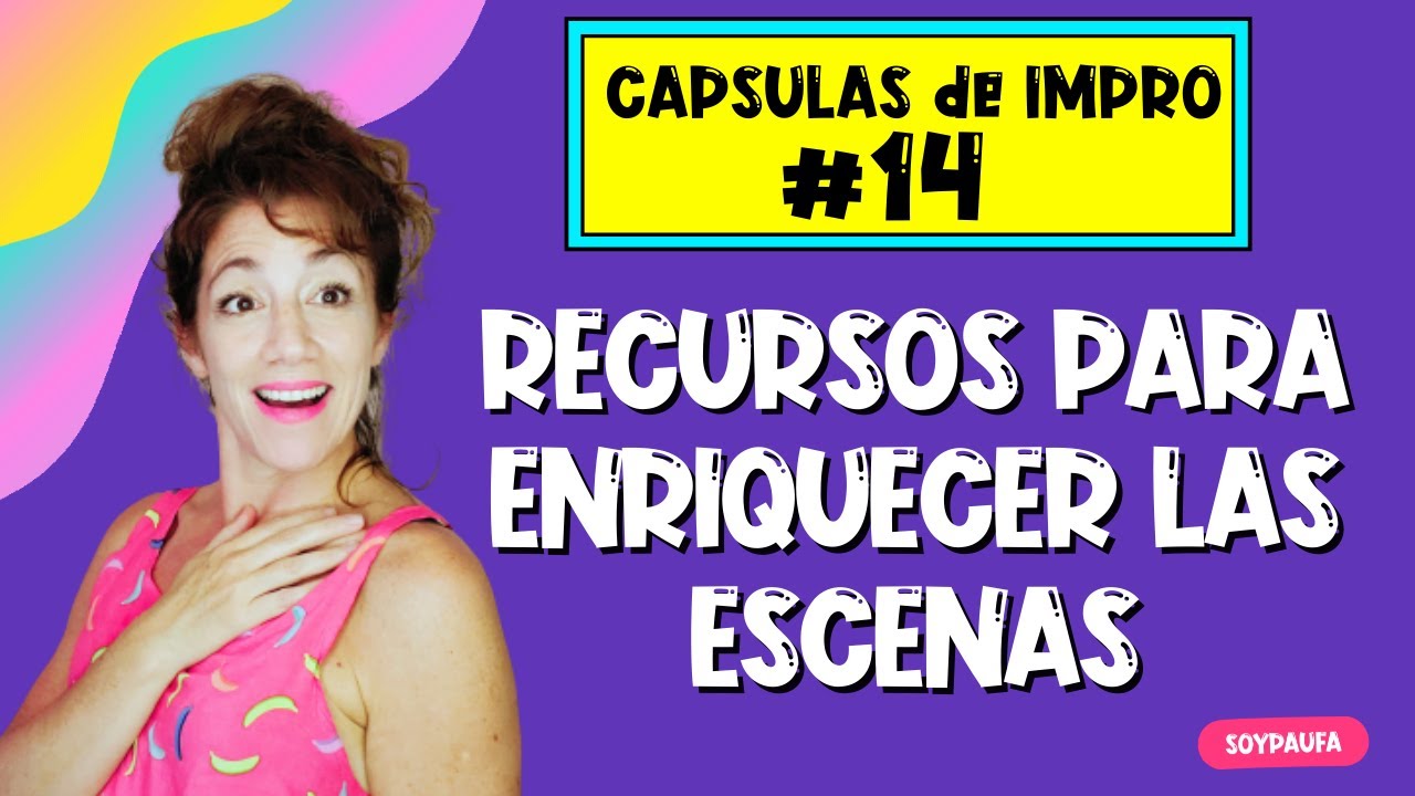 💥  RECURSOS para enriquecer ESCENAS IMPROVISADAS - capsulas de impro- Episodio 14