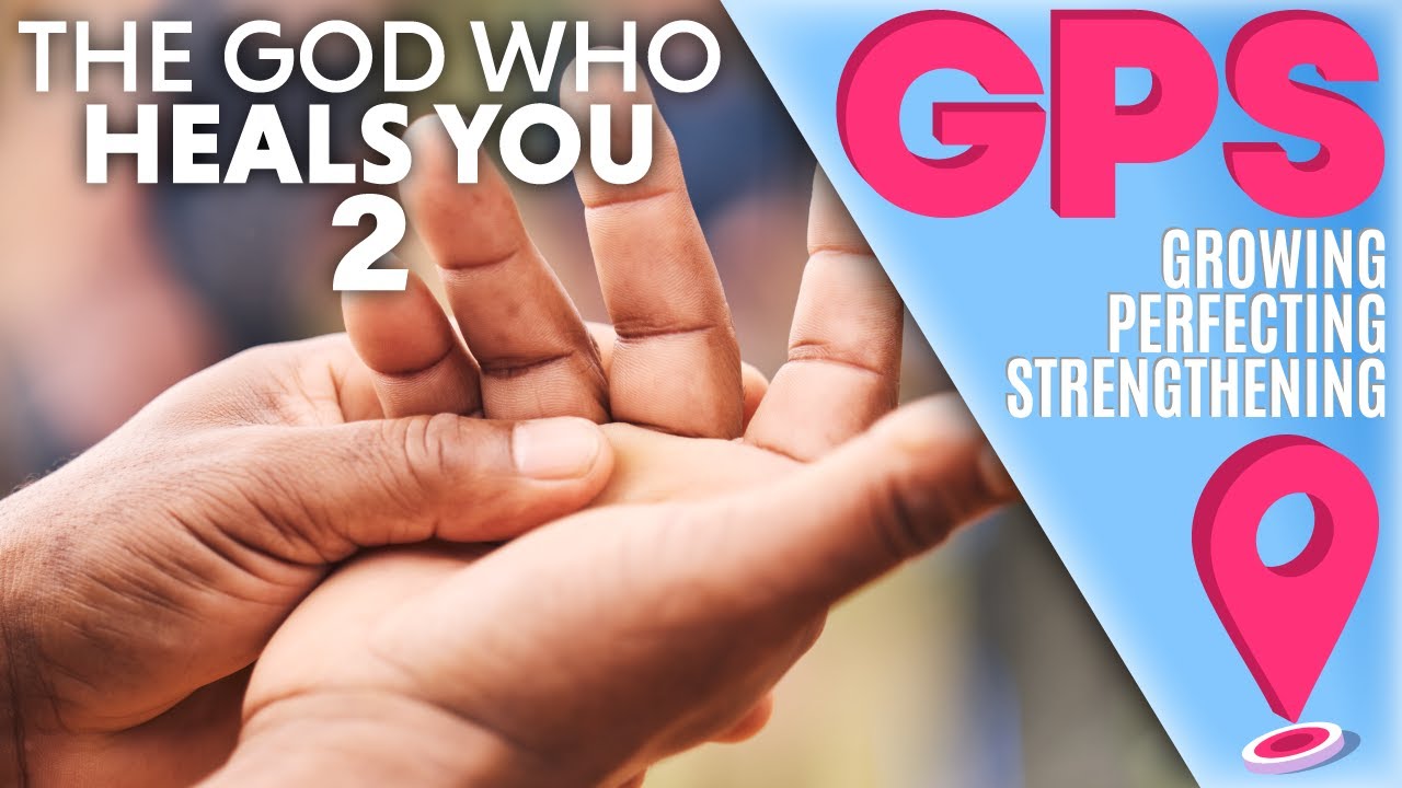GPS: The God Who Heals You 2