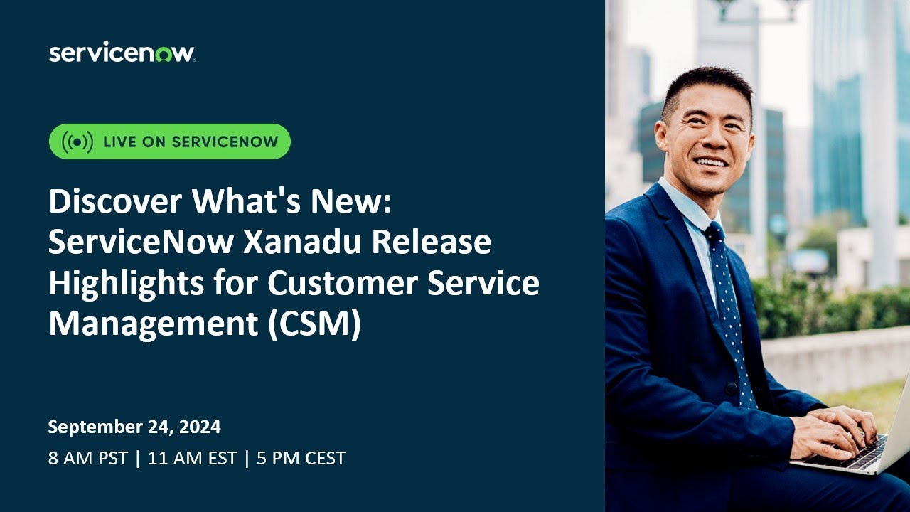 Discover What's New: ServiceNow Xanadu Release Highlights for Customer Service Management (CSM)