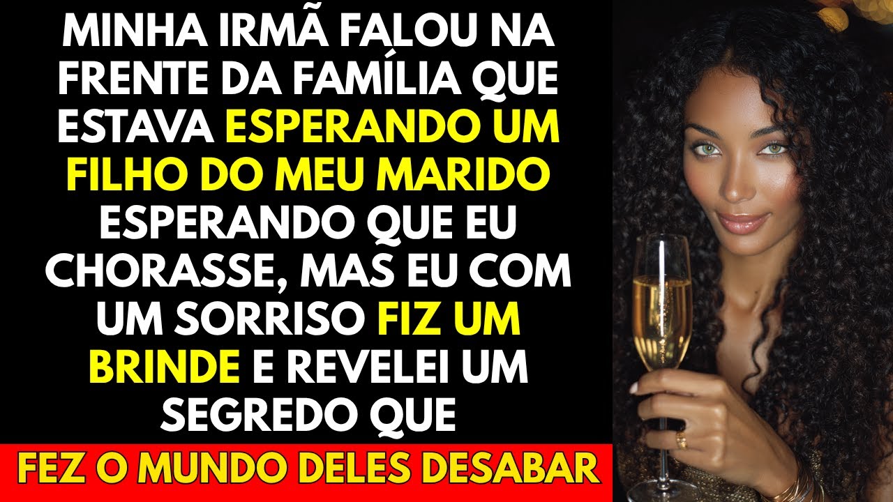 Minha Irmã Falou Na Frente Da Família Que Estava Esperando Um Filho Do Meu Marido Esperando Que...