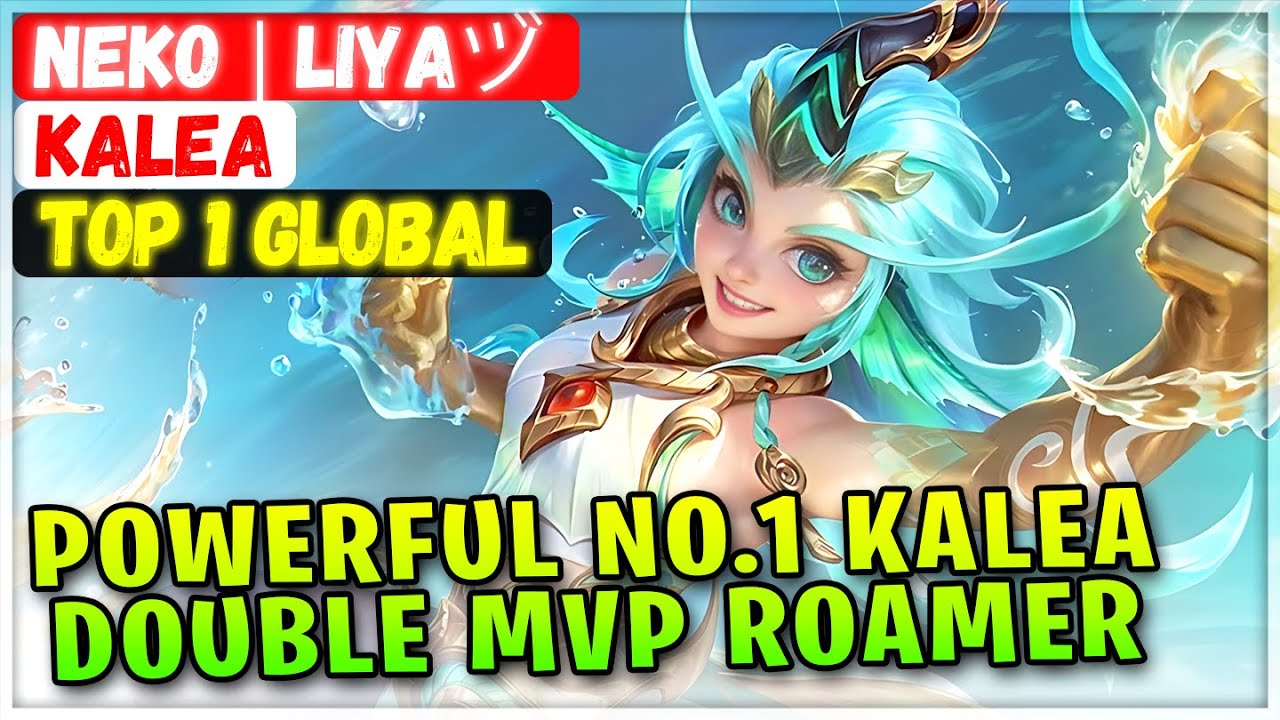 Powerful No.1 Kalea Double MVP Roamer [ Top 1 Global Kalea ] Neko | Liyaヅ - Mobile Legends Build