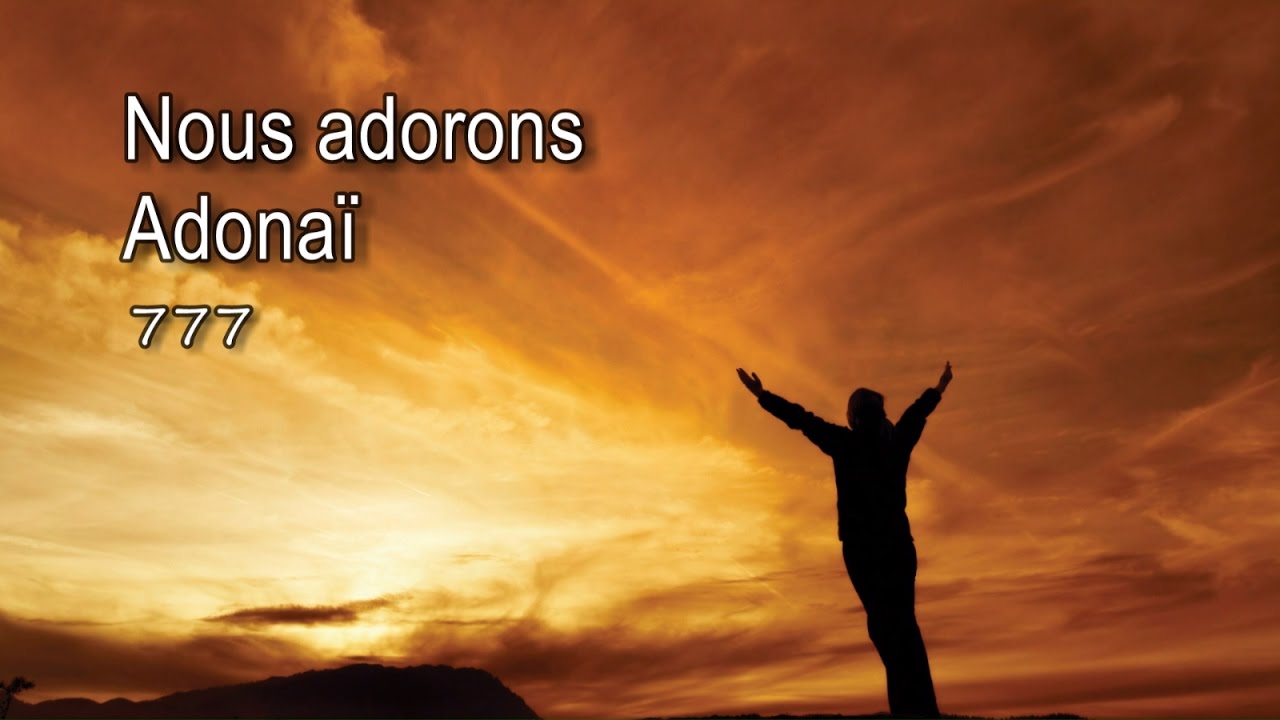 Nous adorons Adonaï - 777 [avec paroles]