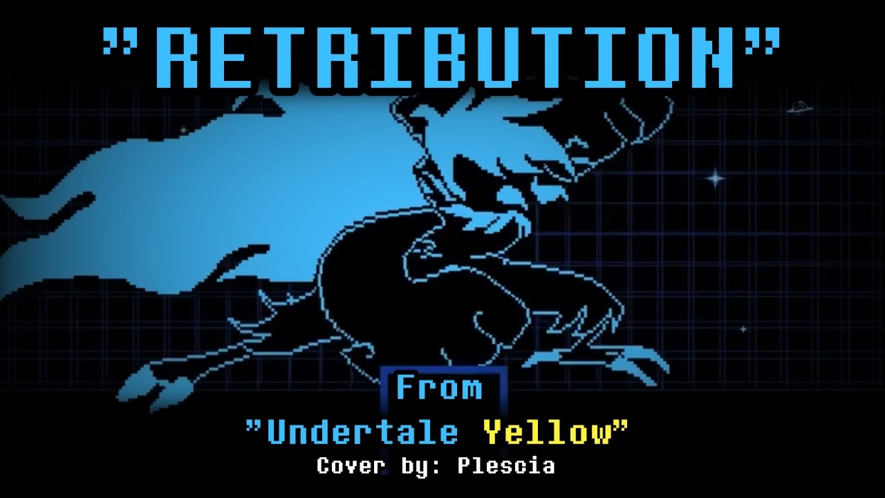 RETRIBUTION (From Undertale Yellow, Cover by Plescia)