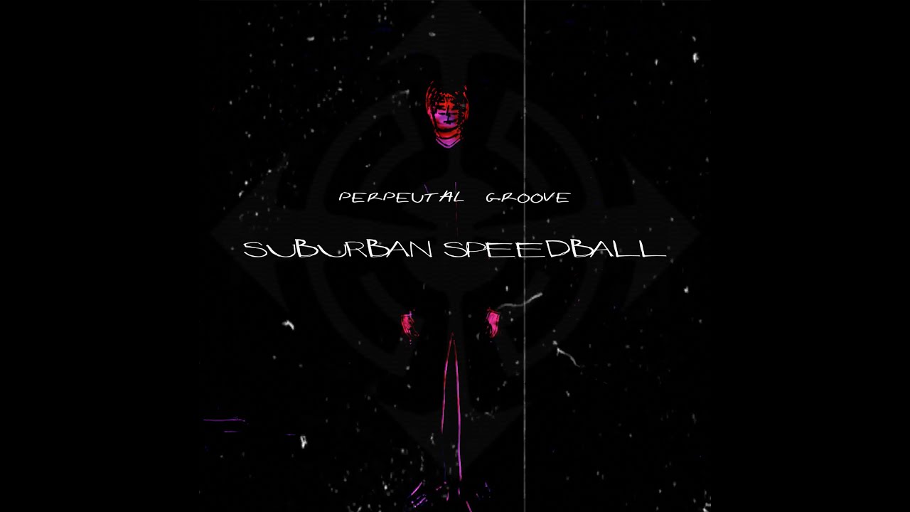 Suburban Speedball - Perpetual Groove