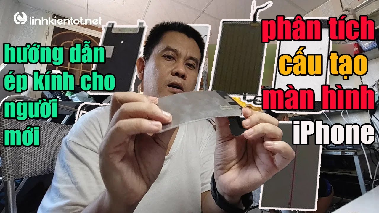 cấu tạo màn hình điện thoại, hướng dẫn ép kính cho người mới bắt đầu