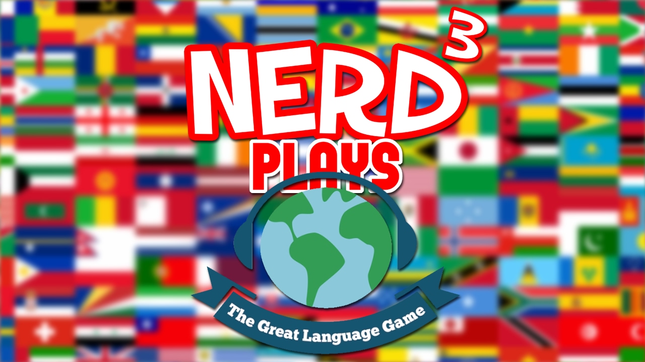 Nerd³ Plays... The Great Language Game - Que?
