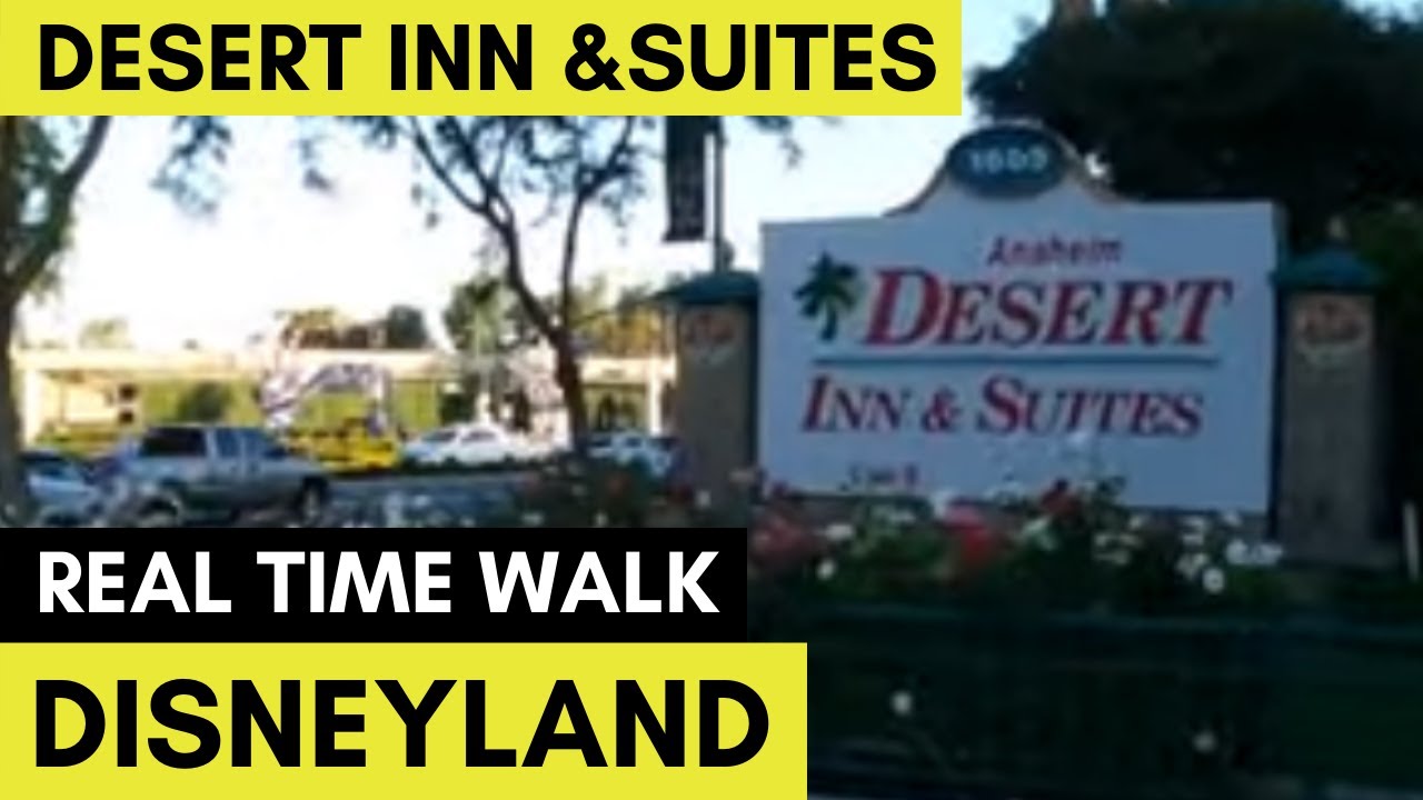 Anaheim Desert Inn and Suites Real Time Walk to Disneyland