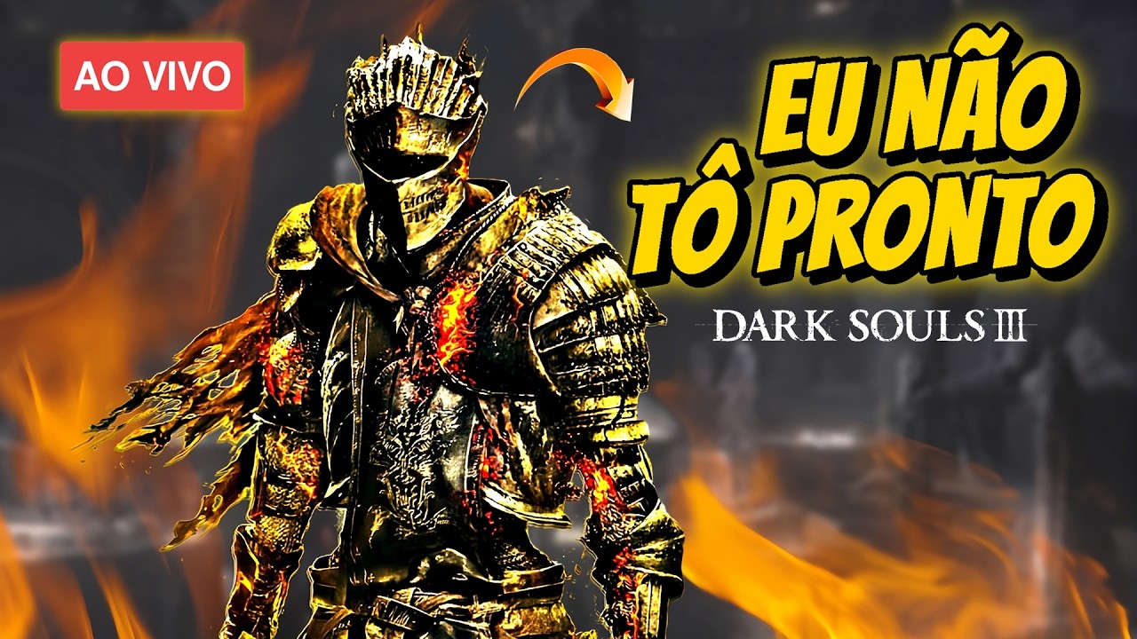 🔥 EU NÃO TÔ PRONTO PRA ISSO… 😨 | Dark Souls 3 #10 AO VIVO