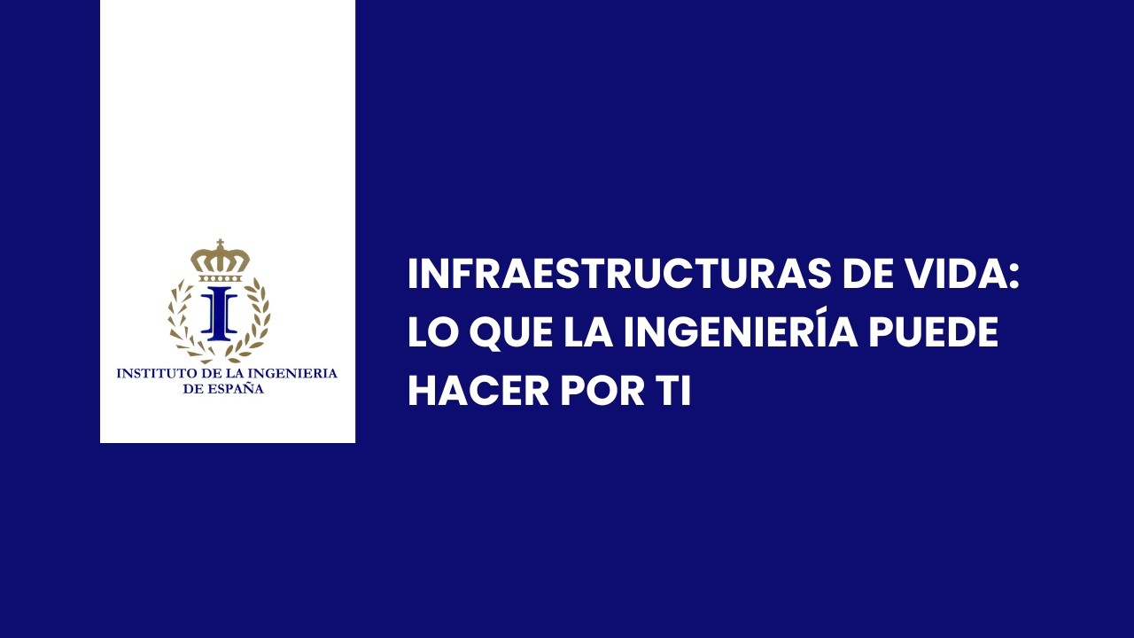 Infraestructuras de vida: lo que la ingeniería puede hacer por ti