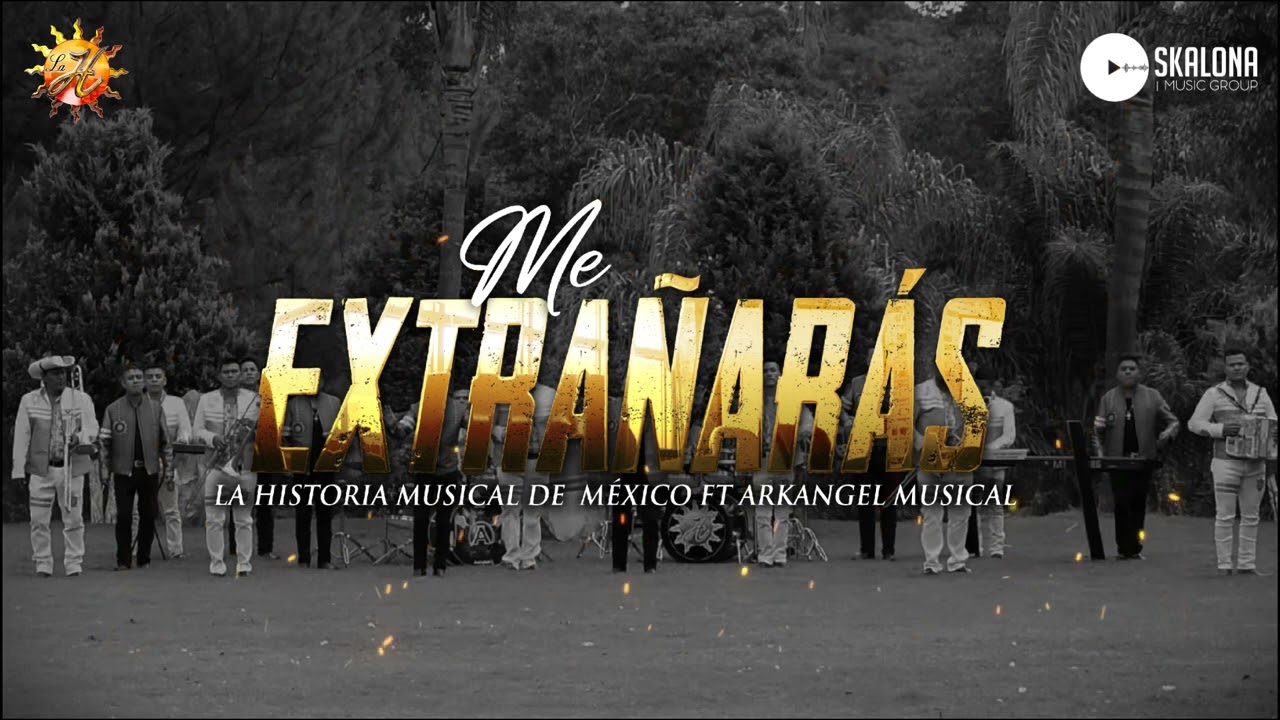 Me Extrañaras - La Historia Musical De México & Arkangel Musical De Tierra Caliente - (Video Lyric)