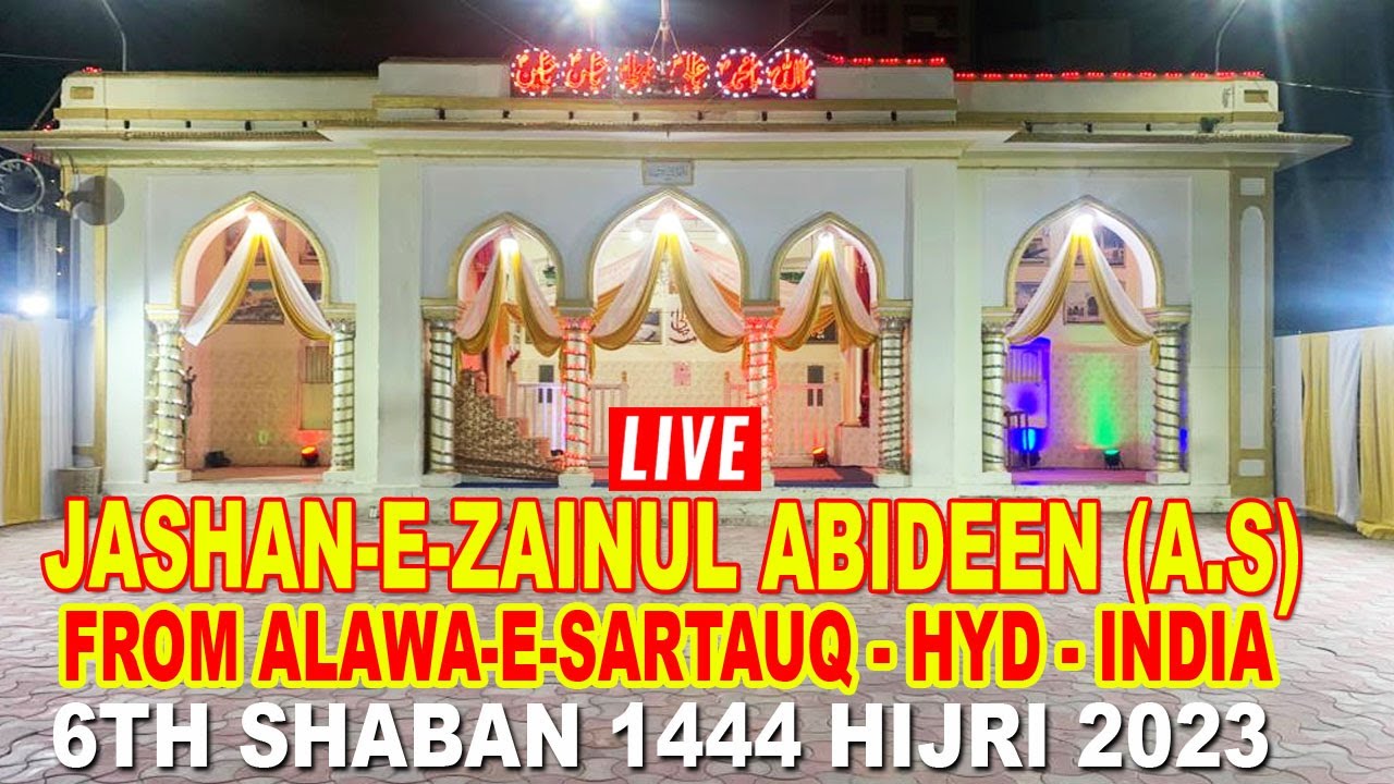 🔴 LIVE: Jashan-e-Zahoor-e-Zainul Abideen (A.S) From Alawa-e-Sartauq , Hyd, India | 6th Shaban 2023