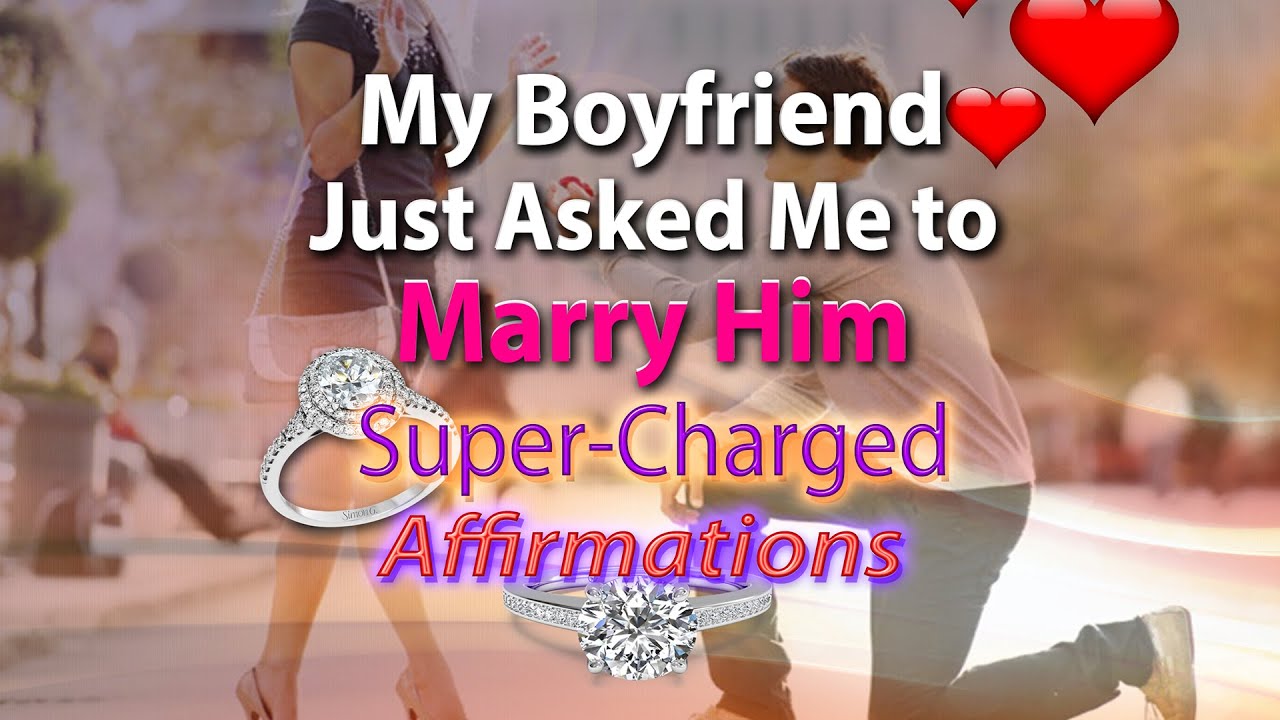 My Boyfriend Just Asked Me To Marry Him - I AM Getting Married - Super-Charged Affirmations
