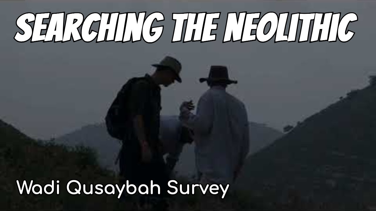 Finding Lost Sites in Jordan: Wadi Qusaybah Archaeological Survey