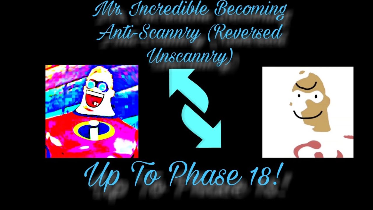 Mr. Incredible Becoming Canny Opposite -x2 (Up To Phase 18!)