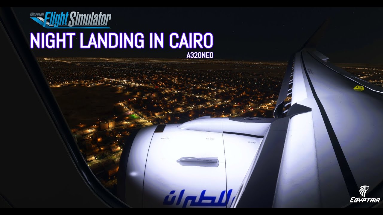 ULTRA SETTINGS | EGYPTAIR A320NEO NIGHT LANDING CAIRO ( Microsoft Flight Simulator 2020 )