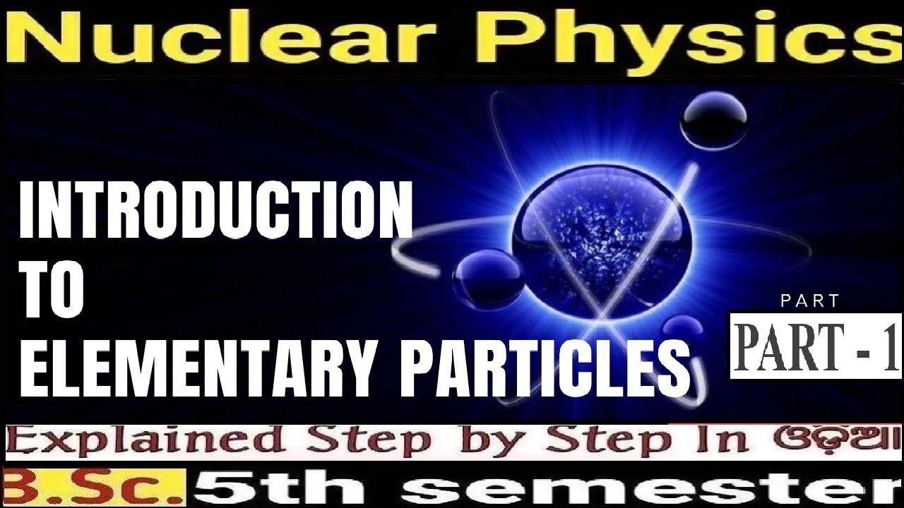Particle Physics introduction| Nuclear & Particle Physics|5th-SEM|B.SC|+3|UNIT-4|PHYSICS(H)|PART-1