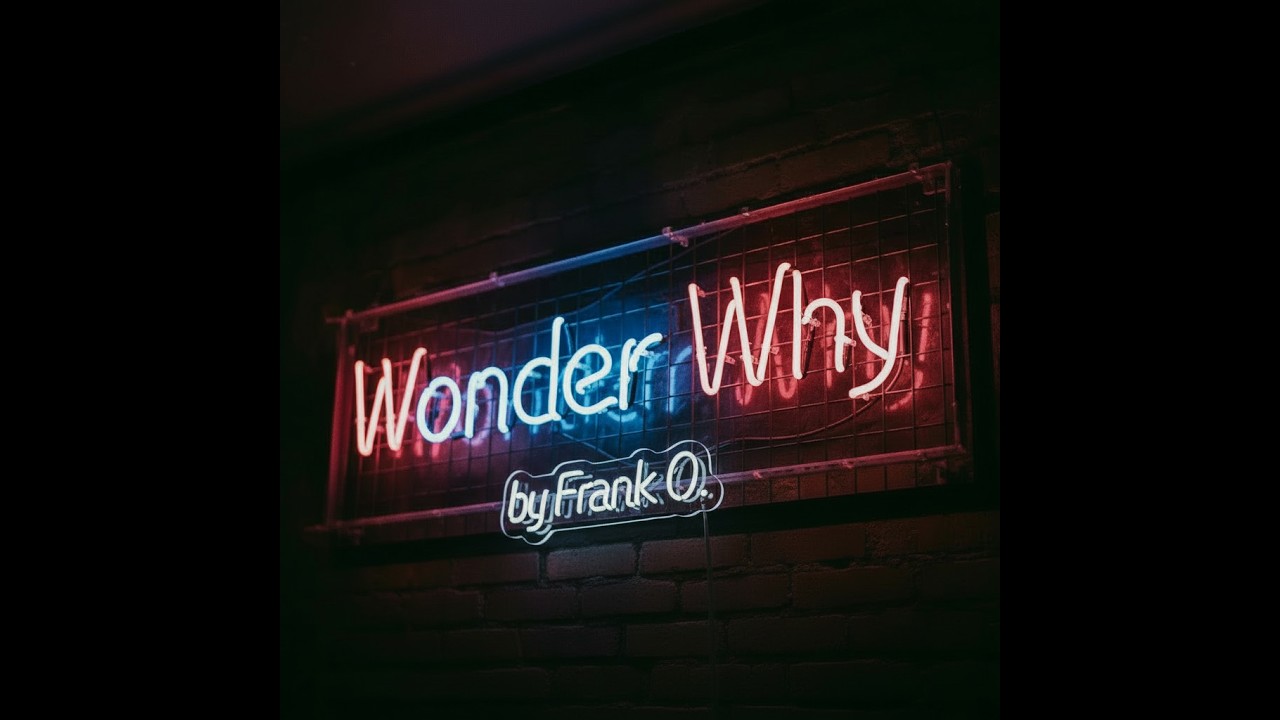 Frank O. - Wonder Why (Official Music Video)