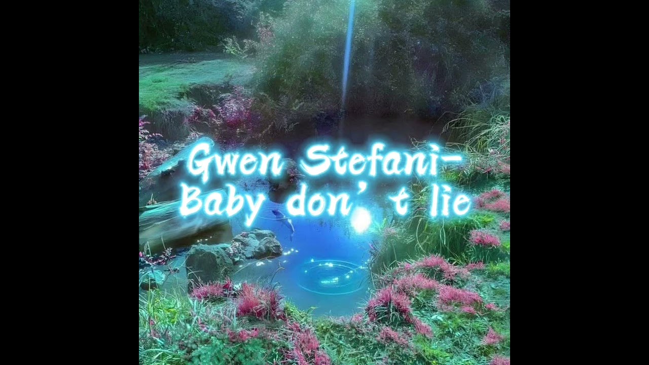 Gwen Stefani - baby don’t lie slowed version 