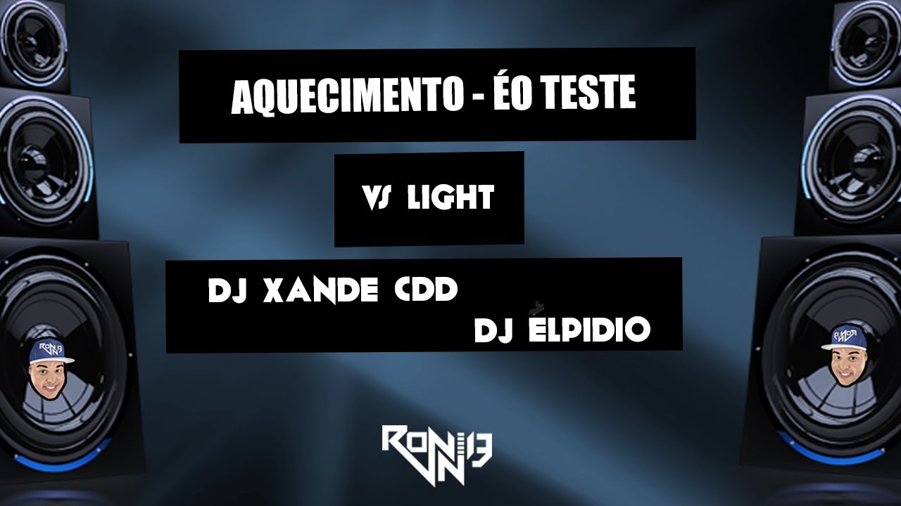 AQUECIMENTO - &Eacute; O TESTE (AFRO LAT&Atilde;O) DJ XANDE CDD DJ ELPIDIO (LIGHT EDIT RONNIE DJ)
