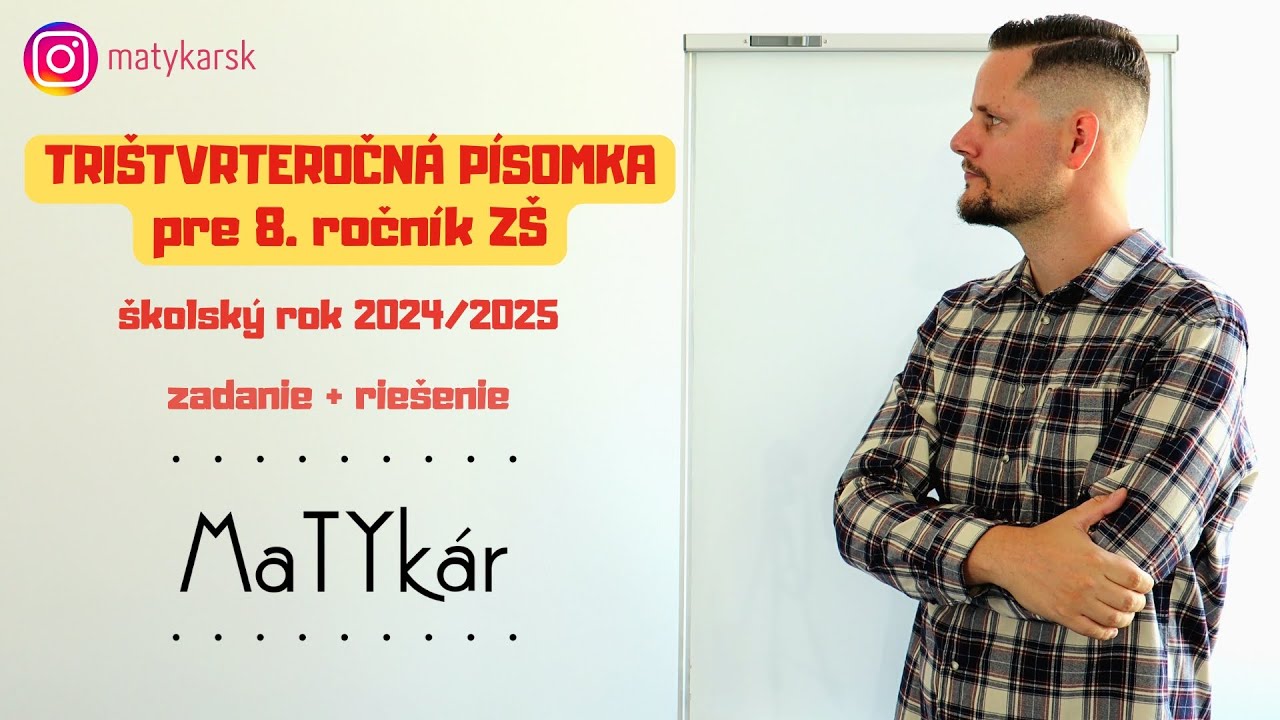 TRIŠTVRTEROČNÁ PÍSOMKA pre 8. ročník ZŠ (šk. rok 2024/2025) | zadanie + riešenie