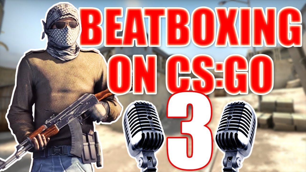 WHEN A BEATBOXER PLAYS CS:GO 3