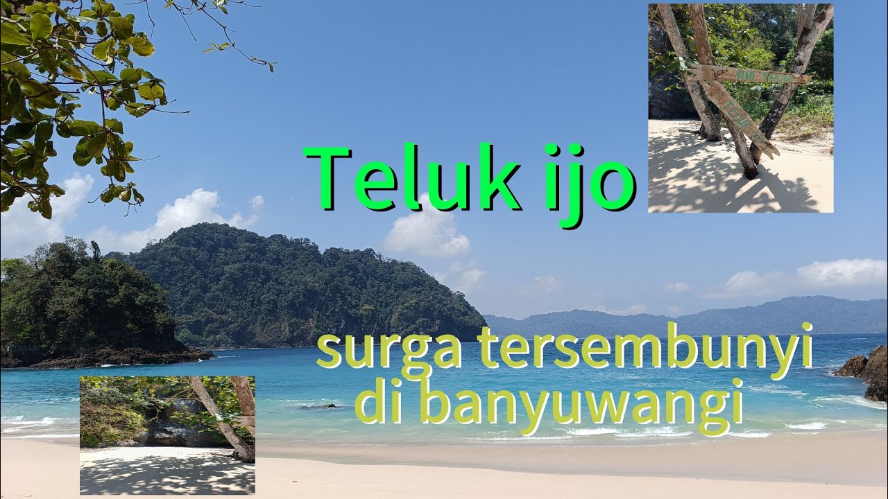 Teluk Ijo Banyuwangi,Surga Tersembunyi dengan Pesona Alam Hijau