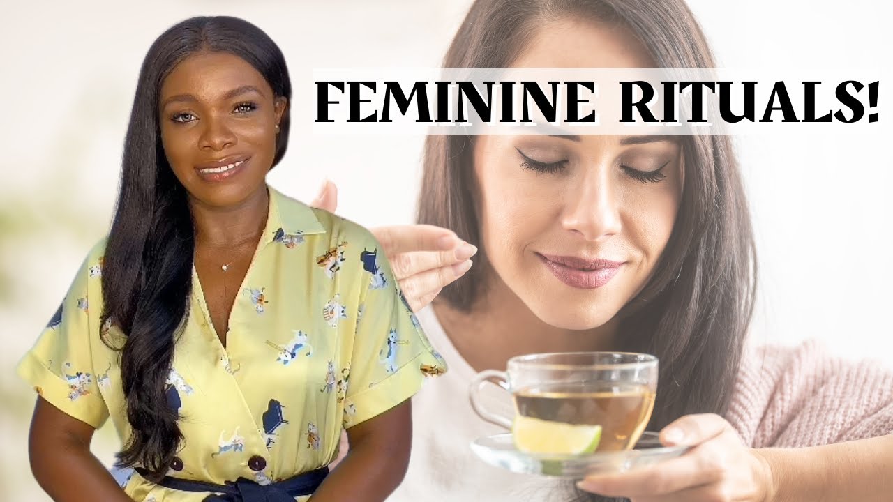 How To Be More Feminine - Feminine Rituals