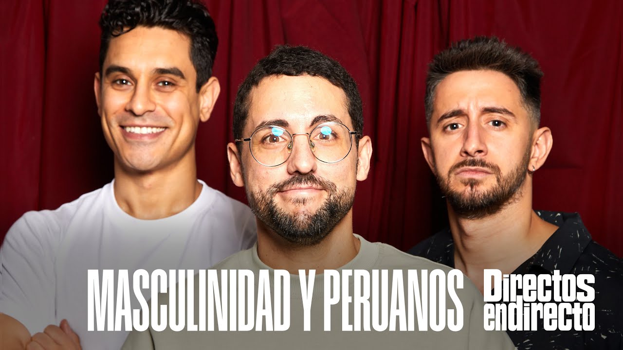 Masculinidad y peruanos | DAVID SU&Aacute;REZ & JORGE YORYA: DIRECTOS EN DIRECTO