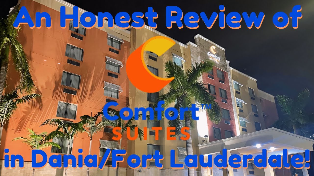 An Honest Review of Comfort Suites Fort Lauderdale Airport South & Cruise Port in Dania Beach FL!